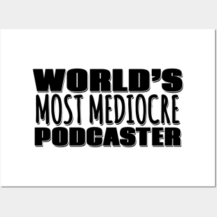 World's Most Mediocre Podcaster Posters and Art